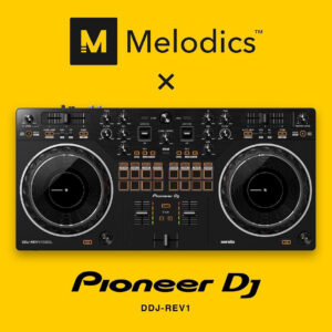 MELODICS X PIONEER DJ
